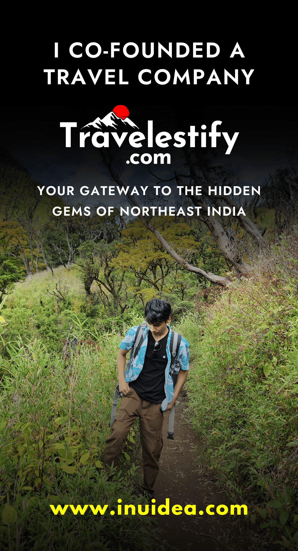 I Co-Founded a Travel Company - Travelestify.com: Your Gateway to the Hidden Gems of Northeast India- Inu Etc